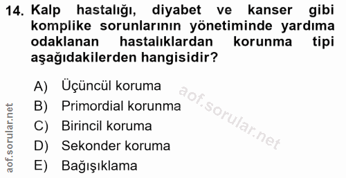 14. soru: Kalp hastalığı, diyabet ve kanser gibi komplike sorunlarının yönetiminde yardıma odaklanan hastalıklardan korunma tip…