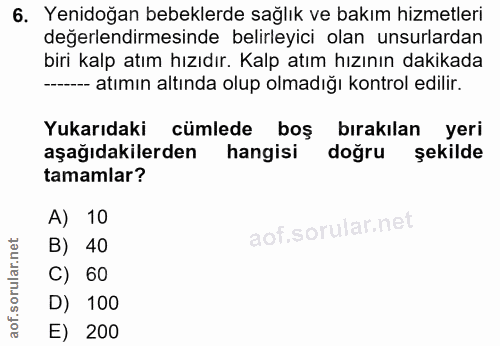 6. soru: Yenidoğan bebeklerde sağlık ve bakım hizmetleri değerlendirmesinde belirleyici olan unsurlardan biri kalp atım hızıdı…