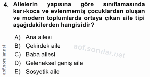 4. soru: Ailelerin yapısına göre sinıflamasında karı-koca ve evlenmemiş çocuklardan oluşan ve modern toplumlarda ortaya çıkan…