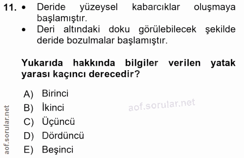11. soru: • Deride yüzeysel kabarcıklar oluşmaya başlamıştır. Deri altındaki doku görülebilecek şekilde deride bozulmalar başla…