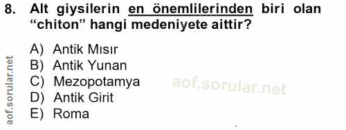 8. soru: Alt giysilerin en önemlilerinden biri olan "chiton" hangi medeniyete aittir? A) Antik Mısır B) Antik Yunan C) Mezopot…