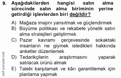 9. soru: Aşağıdakilerden hangisi satin alma sürecinde satın alma biriminin yerine getirdiği işlevlerden biri değildir? A) Mağa…