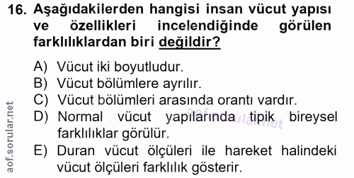 16. soru: Aşağıdakilerden hangisi insan vücut yapısı ve özellikleri | incelendiğinde görülen farklılıklardan biri değildir? A)…