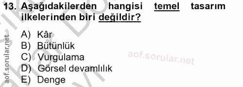 13. soru: Aşağıdakilerden hangisi temel tasarım ilkelerinden biri değildir? A) Kâr B) Bütünlük C) Vurgulama D) Görsel devamlılı…