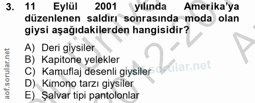 3. soru: 11 Eylül 2001 yılında Amerika'ya düzenlenen saldırı sonrasında moda olan giysi aşağıdakilerden hangisidir? A) Deri gi…