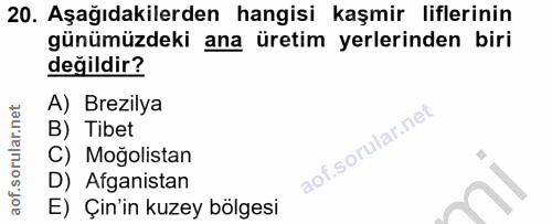 20. soru: Aşağıdakilerden hangisi kaşmir liflerinin günümüzdeki ana üretim yerlerinden biri değildir? A) Brezilya B) Tibet C) M…