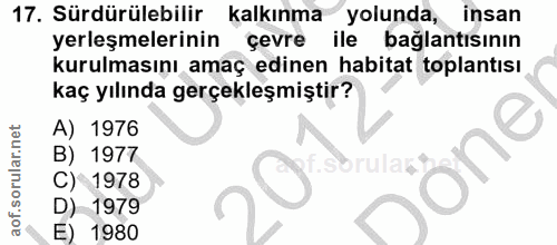 17. soru: Sürdürülebilir kalkınma yolunda, insan yerleşmelerinin çevre ile bağlantısının kurulmasını amaç edinen habitat toplan…