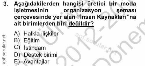 3. soru: Aşağıdakilerden hangisi üretici bir moda işletmesinin , organizasyon şeması çerçevesinde yer alan "İnsan Kaynakları"n…