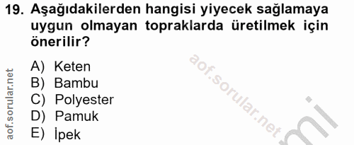 19. soru: Aşağıdakilerden hangisi yiyecek sağlamaya uygun olmayan topraklarda üretilmek için önerilir? A) Keten B) Bambu .sorul…