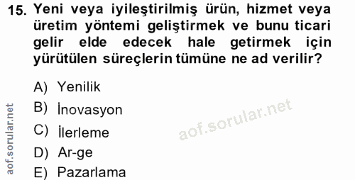 15. soru: Yeni veya iyileştirilmiş ürün, hizmet veya üretim yöntemi geliştirmek ve bunu ticari gelir elde edecek hale getirmek…