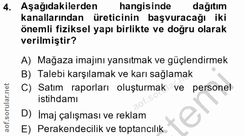 4. soru: Aşağıdakilerden hangisinde dağıtım kanallarından üreticinin başvuracağı iki önemli fiziksel yapı birlikte ve doğru ol…