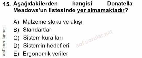 15. soru: Aşağıdakilerden hangisi Donatella Meadows'un listesinde yer almamaktadır? A) Malzeme stoku ve akışı B) Standartlar C)…