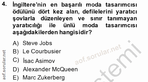 4. soru: İngiltere'nin en başarılı moda tasarımcısı ödülünü dört kez alan, defilelerini yaratıcı şovlarla düzenleyen ve sınır…