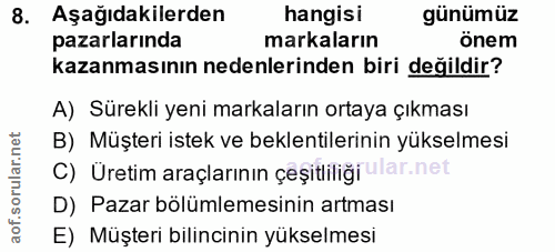 8. soru: Aşağıdakilerden hangisi günümüz pazarlarında markaların önem kazanmasının nedenlerinden biri değildir? A) Sürekli yen…