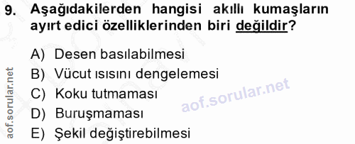 9. soru: Aşağıdakilerden hangisi akıllı kumaşların ayırt edici özelliklerinden biri değildir? A) Desen basılabilmesi B) Vücut…