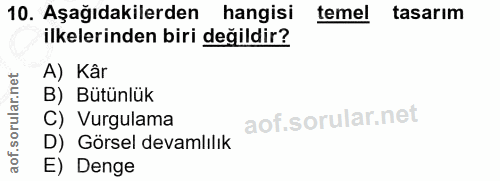 10. soru: Aşağıdakilerden hangisi temel tasarım ilkelerinden biri değildir? A) Kâr B) Bütünlük C) Vurgulama D) Görsel devamlılı…