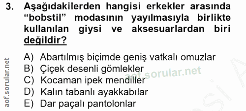 3. soru: Aşağıdakilerden hangisi erkekler arasında "bobstil" modasının yayılmasıyla birlikte kullanılan giysi ve aksesuarlarda…