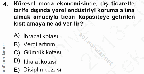 4. soru: Küresel moda ekonomisinde, dış ticarette tarife dışında yerel endüstriyi koruma altına almak amacıyla ticari kapasite…