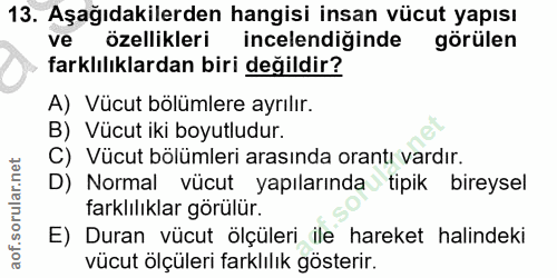 13. soru: Aşağıdakilerden hangisi insan vücut yapısı ve özellikleri incelendiğinde görülen farklılıklardan biri değildir? A) Vü…
