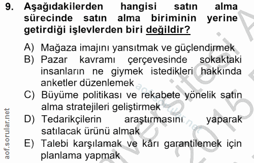 9. soru: Aşağıdakilerden hangisi satın alma sürecinde satın alma biriminin yerine getirdiği işlevlerden biri değildir? A) Mağa…