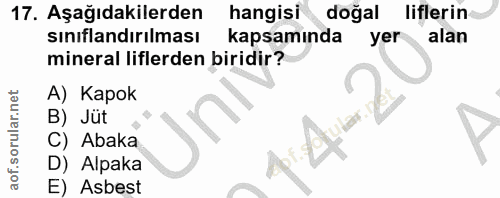 17. soru: Aşağıdakilerden hangisi doğal liflerin sinıflandırılması kapsamında yer alan mineral liflerden biridir? A) Kapok B) J…