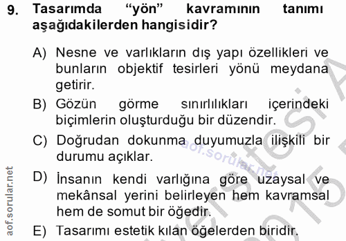 9. soru: Tasarımda "yön" kavramının tanımı aşağıdakilerden hangisidir? A) Nesne ve varlıkların dış yapı özellikleri ve bunları…