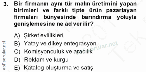 3. soru: Bir firmanın aynı tür malın üretimini yapan birimleri ve farklı tipte ürün pazarlayan firmaları bünyesinde barındırma…