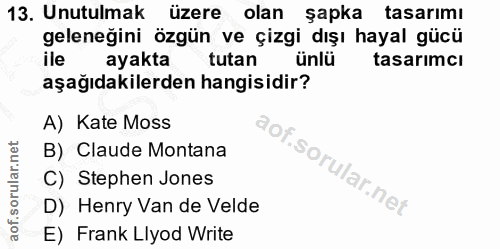 13. soru: Unutulmak üzere olan şapka tasarımı geleneğini özgün ve çizgi dışı hayal gücü ile ayakta tutan ünlü tasarımcı aşağıda…