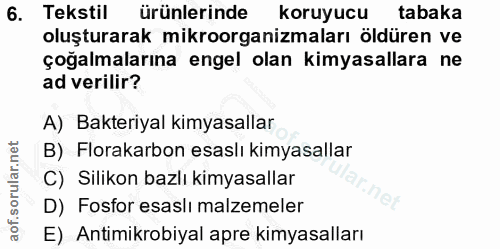 6. soru: Tekstil ürünlerinde koruyucu tabaka oluşturarak mikroorganizmaları öldüren ve çoğalmalarına engel olan kimyasallara n…