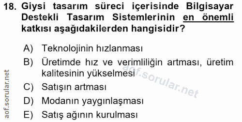 18. soru: Giysi tasarım süreci içerisinde Bilgisayar Destekli Tasarım Sistemlerinin en önemli katkısı aşağıdakilerden hangisidi…