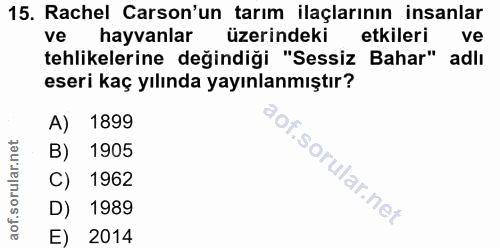 15. soru: Rachel Carson'un tarım ilaclarının insanlar ve hayvanlar üzerindeki etkileri ve tehlikelerine değindiği "Sessiz Bahar…