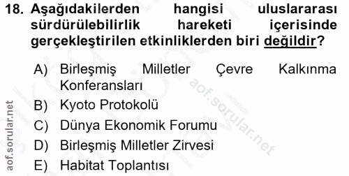 18. soru: Aşağıdakilerden hangisi uluslararası sürdürülebilirlik hareketi içerisinde gerçekleştirilen etkinliklerden biri değil…
