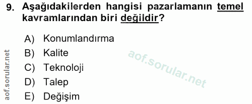9. soru: Aşağıdakilerden hangisi pazarlamanın temel kavramlarından biri değildir? A) Konumlandırma B) Kalite C) Teknoloji D) T…