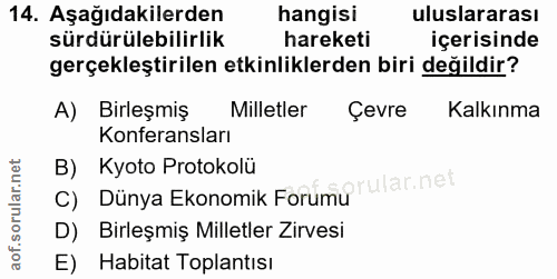 14. soru: Aşağıdakilerden hangisi uluslararası sürdürülebilirlik hareketi içerisinde gerçekleştirilen etkinliklerden biri değil…