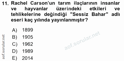 11. soru: Rachel Carson'un tarım ilaçlarının insanlar ve hayvanlar üzerindeki etkileri ve tehlikelerine değindiği "Sessiz Bahar…