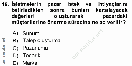 19. soru: İşletmelerin pazar istek ve ihtiyaçlarını belirledikten sonra bunları karşılayacak degerleri oluşturarak pazardaki mü…