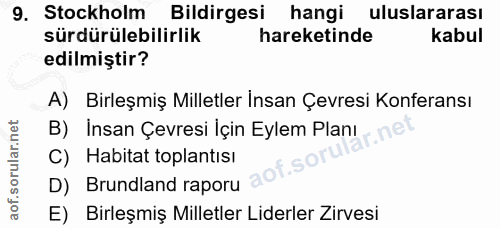 9. soru: Stockholm Bildirgesi hangi uluslararası sürdürülebilirlik hareketinde kabul edilmiştir? A) Birleşmiş Milletler İnsan…