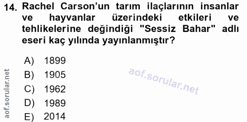 14. soru: Rachel Carson'un tarım ilaçlarının insanlar ve hayvanlar üzerindeki etkileri ve tehlikelerine değindiği "Sessiz Bahar…