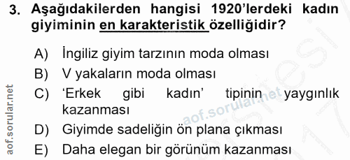 3. soru: Aşağıdakilerden hangisi 1920'lerdeki kadın giyiminin en karakteristik özelliğidir? A) Ingiliz giyim tarzının moda olm…