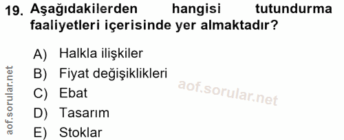 19. soru: Aşağıdakilerden hangisi tutundurma faaliyetleri içerisinde yer almaktadır? A) Halkla ilişkiler B) Fiyat değişiklikler…