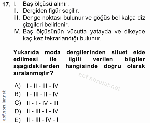 17. soru: 1. Baş ölçüsü alınır. II. Dergiden figür seçilir. III. Denge noktası bulunur ve göğüs bel kalça diz çizgileri belirle…
