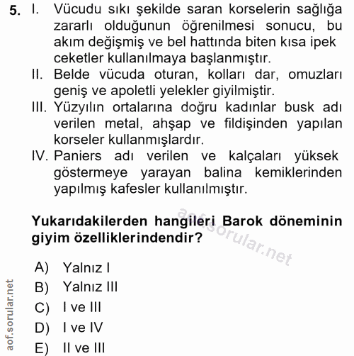 5. soru: I. Vücudu sıkı şekilde saran korselerin sağlığa zararlı olduğunun öğrenilmesi sonucu, bu akım değışmiş ve bel hattınd…