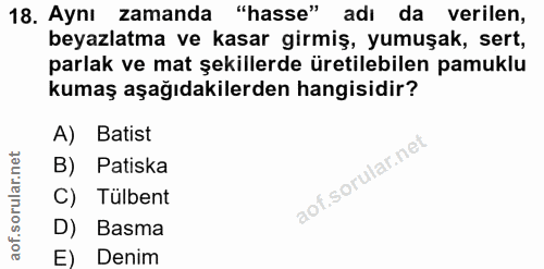 18. soru: Aynı zamanda "hasse" adı da verilen, beyazlatma ve kasar girmiş, yumuşak, sert, parlak ve mat şekillerde üretilebilen…