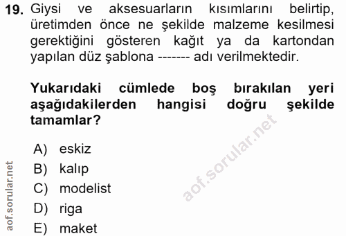 19. soru: Giysi ve aksesuarların kısımlarını belirtip, üretimden önce ne şekilde malzeme kesilmesi gerektiğini gösteren kağıt y…