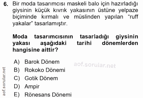 6. soru: Bir moda tasarımcısı maskeli balo için hazırladığı giysinin küçük kıvrık yakasının üstüne yelpaze biçiminde kırmalı v…