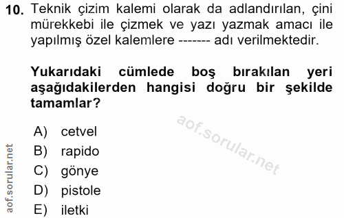 10. soru: Teknik çizim kalemi olarak da adlandırılan, çini mürekkebi ile çizmek ve yazı yazmak amacı ile yapılmış özel kalemler…