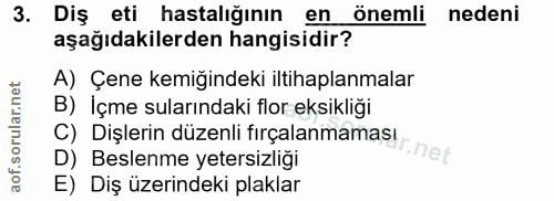 3. soru: Diş eti hastalığının en önemli nedeni aşağıdakilerden hangisidir? A) Çene kemiğindeki iltihaplanmalar B) İçme suların…