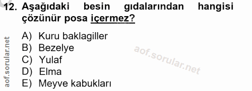 12. soru: Aşağıdaki besin gıdalarından hangisi çözünür posa içermez? A) Kuru baklagiller B) Bezelye C) Yulaf D) Elma E) Meyve k…