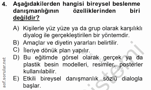 4. soru: Aşağıdakilerden hangisi bireysel beslenme danışmanlığının özelliklerinden biri değildir? A) Kişilerle yüz yüze ya da…