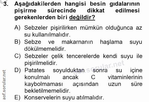 3. soru: Aşağıdakilerden hangisi besin gıdalarının pişirme sürecinde dikkat edilmesi gerekenlerden biri değildir? A) Sebzeler…